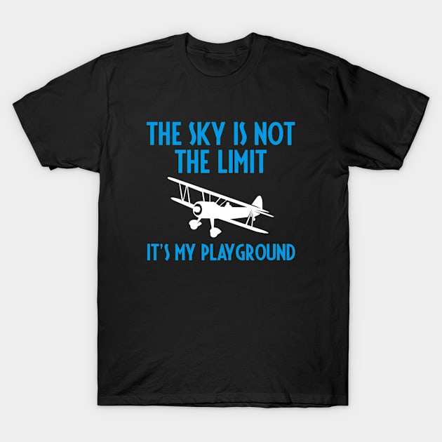 The Sky Is Not The Limit It's My Playground - Pilot T-Shirt by D3Apparels